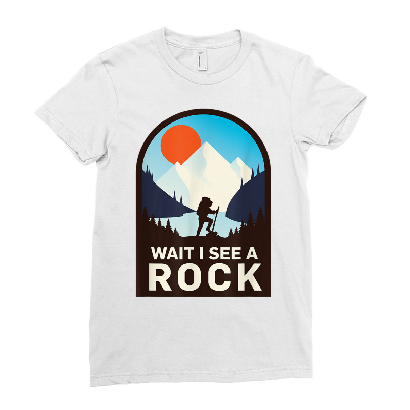 Wait I See A Rock   Geology Geologist T Shirt Ladies Fitted T-Shirt by cm-arts | Artistshot