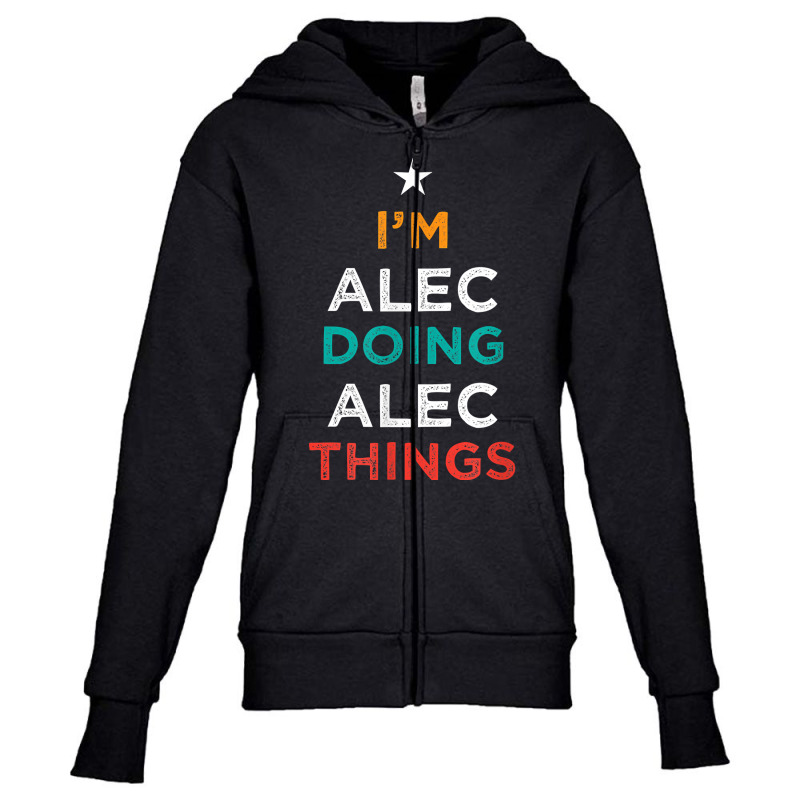 I'm Doing Alec Things Funny Name Humor Nickname Sarcastic T Shirt Youth Zipper Hoodie by cm-arts | Artistshot