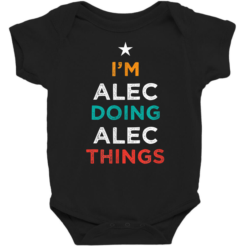 I'm Doing Alec Things Funny Name Humor Nickname Sarcastic T Shirt Baby Bodysuit by cm-arts | Artistshot