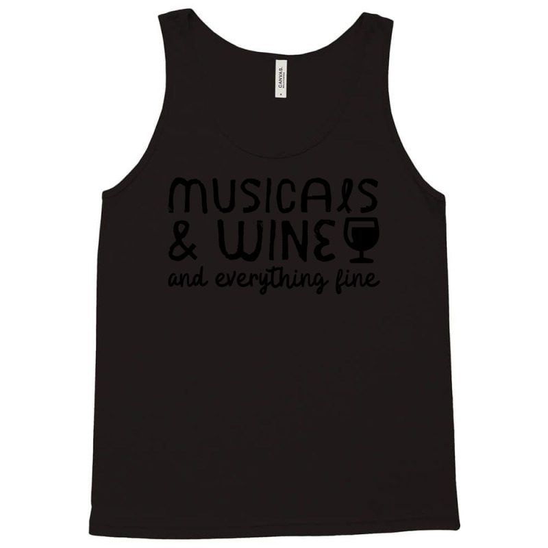 Musicals And Wine And Everything Fine 1 Tank Top | Artistshot