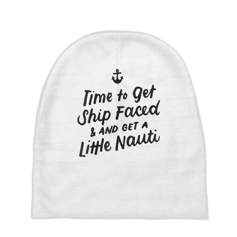 Time To Get Ship Faced And Get A Little Nauti Cruise T Shirt Baby Beanies by cm-arts | Artistshot