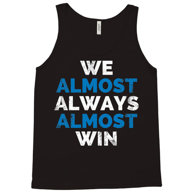 We Almost Always Almost Win Sunday Detroit Mi Football T Shirt Tank Top | Artistshot