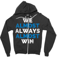 We Almost Always Almost Win Sunday Detroit Mi Football T Shirt Zipper Hoodie | Artistshot