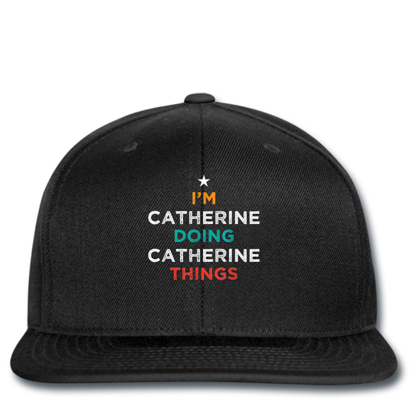 I'm Doing Catherine Things Funny Name Humor Nickname T Shirt Printed hat by cm-arts | Artistshot