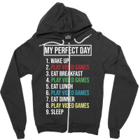 My Perfect Day Video Games Play Video Games 1 Zipper Hoodie | Artistshot