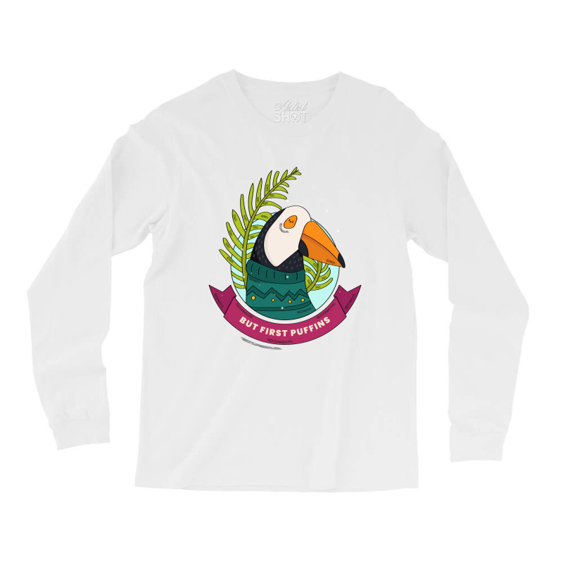 But First Puffin Bird Long Sleeve Shirts by Snap Jolly | Artistshot