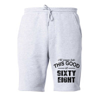 Not Everyone Looks This Good At Sixty Eight Fleece Short | Artistshot