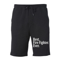 Best Fire Fighter Ever Fleece Short | Artistshot