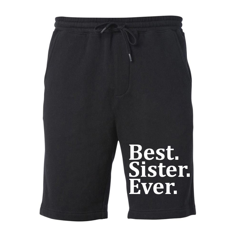 Best Sister Ever Fleece Short | Artistshot