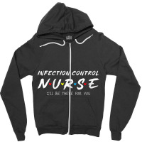 Womens Infection Control Nurse I'll Be There For Your Nurse Week V Nec Zipper Hoodie | Artistshot