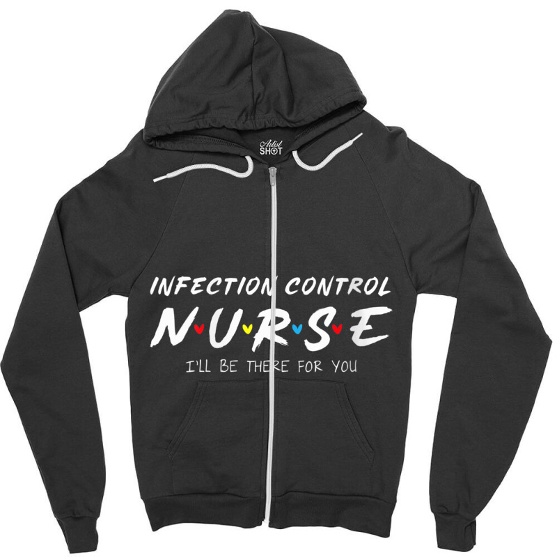 Womens Infection Control Nurse I'll Be There For Your Nurse Week V Nec Zipper Hoodie | Artistshot