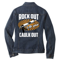 Funny Rock Out With Your Caulk Out Construction Worker Gift  Copy Copy Ladies Denim Jacket | Artistshot