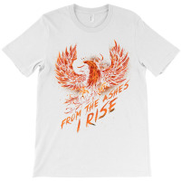 From The Ashes, I Rise Motivational Phoe.nix T Shirt T-shirt | Artistshot