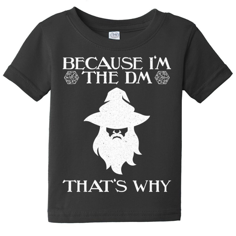 Because I'm The Dm Dungeons Rpg Wizard Dice Dragons Baby Tee | Artistshot