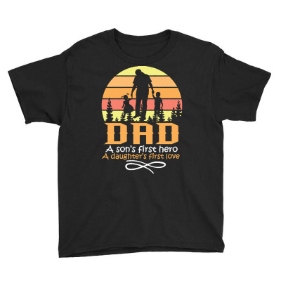 Fathers Day T  Shirt Father`s Day   Dad First Love And First Hero T  S Youth Tee Designed By Juvenal