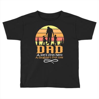 Fathers Day T  Shirt Father`s Day   Dad First Love And First Hero T  S Toddler T-shirt Designed By Juvenal