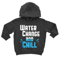 Reef Saltwater Water Change Chill Aquarist Funny Aquarium Tank Top Toddler Hoodie | Artistshot