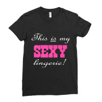 Funny This Is My Sexy Lingerie' T Shirt 1a Ladies Fitted T-shirt | Artistshot