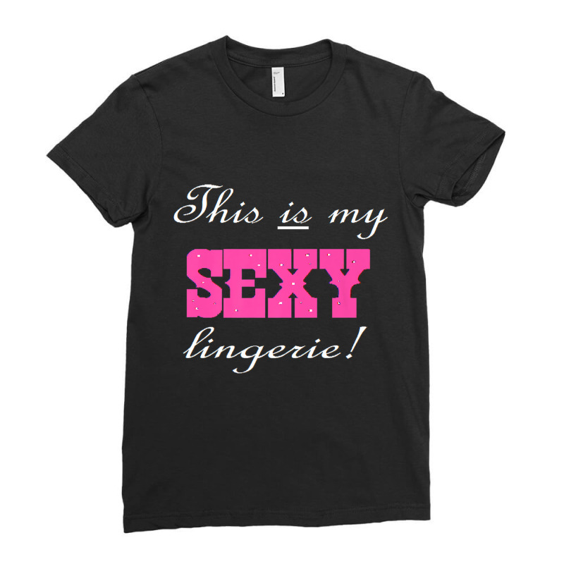 Funny This Is My Sexy Lingerie' T Shirt 1a Ladies Fitted T-Shirt by cm-arts | Artistshot