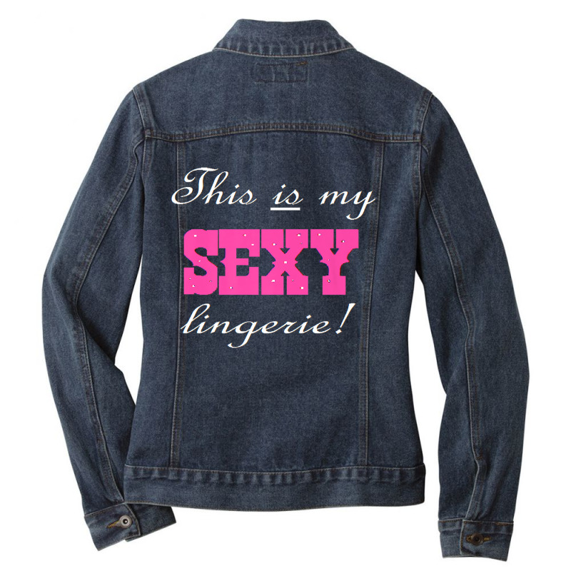 Funny This Is My Sexy Lingerie' T Shirt 1a Ladies Denim Jacket by cm-arts | Artistshot