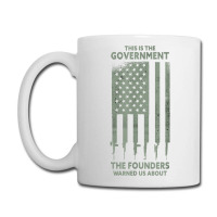 America This Is The Government The Founders Warned Us About T Shirt Coffee Mug | Artistshot