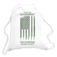 America This Is The Government The Founders Warned Us About T Shirt Drawstring Bags | Artistshot