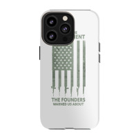 America This Is The Government The Founders Warned Us About T Shirt Iphone 13 Pro Case | Artistshot