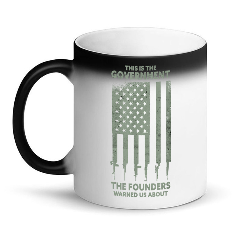 America This Is The Government The Founders Warned Us About T Shirt Magic Mug | Artistshot