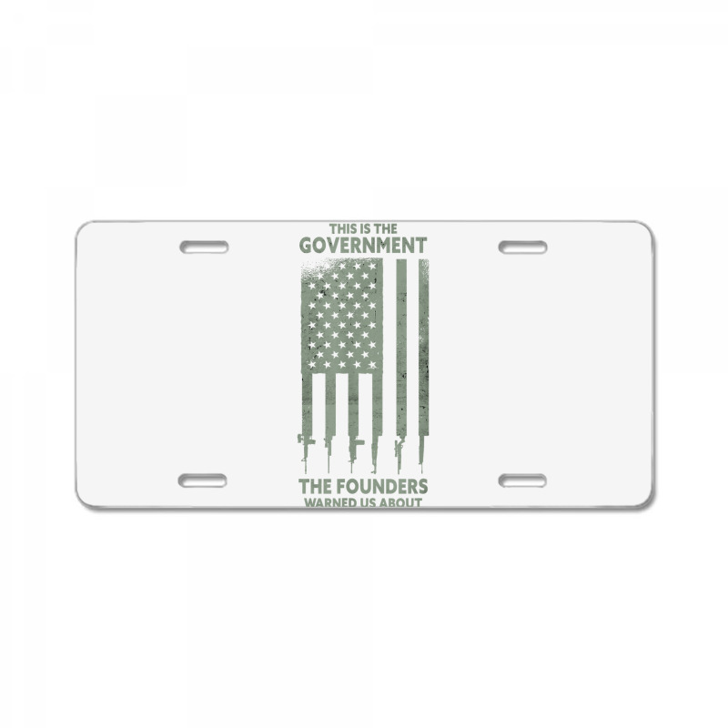 America This Is The Government The Founders Warned Us About T Shirt License Plate | Artistshot