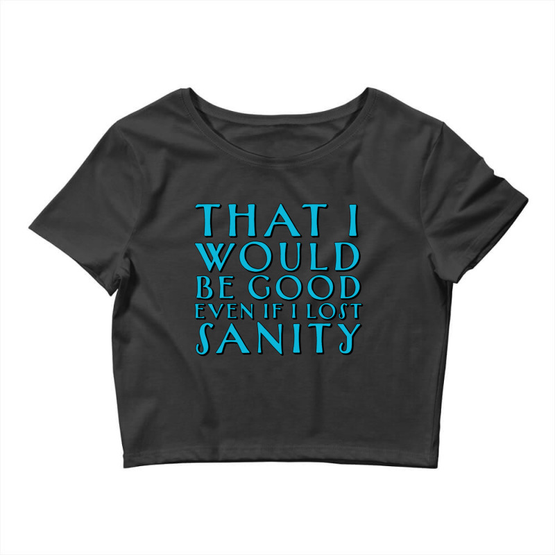 Even If I Lost Sanity.png Crop Top by cm-arts | Artistshot