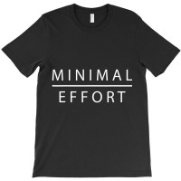 Mens Minimal Effort Slogan Mens T-shirt | Artistshot