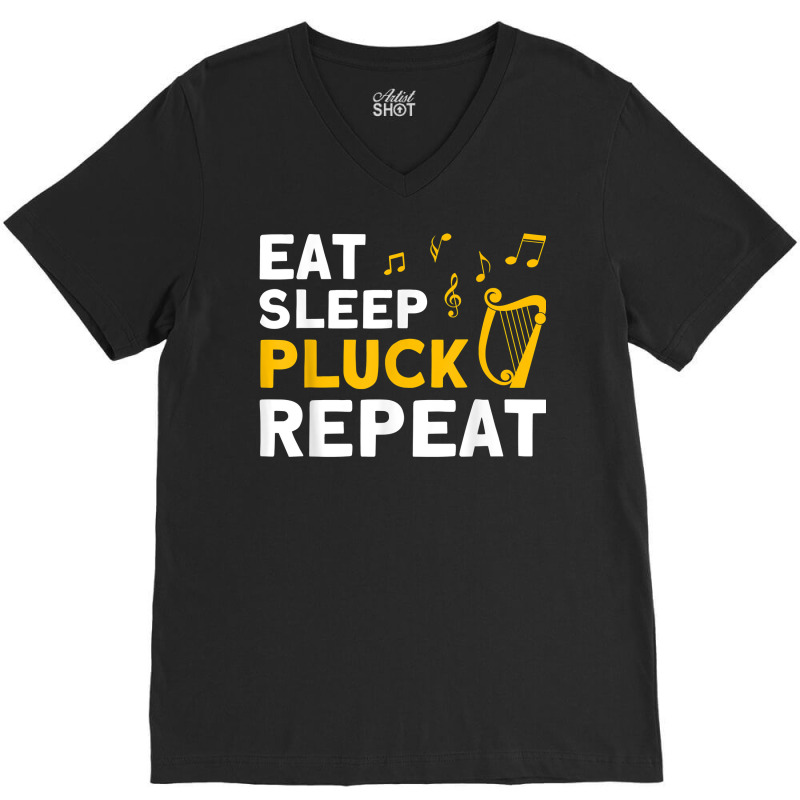 Harpist Eat Sleep Pluck Repeat Harp Player T Shirt V-neck Tee | Artistshot