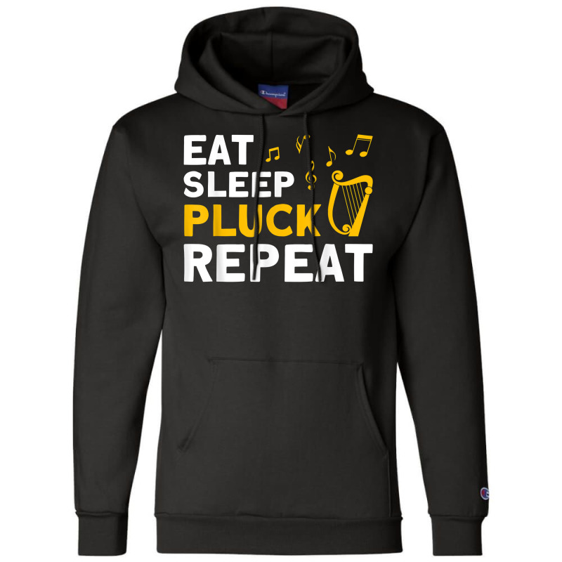 Harpist Eat Sleep Pluck Repeat Harp Player T Shirt Champion Hoodie | Artistshot