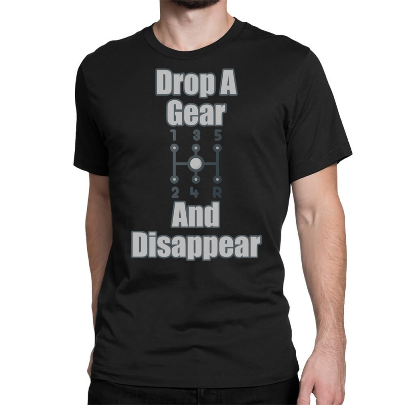 Funny Car Guy Gift   Drop A Gear And Disappear Stick Shift Pullover Ho Classic T-shirt | Artistshot