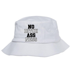no bitch ass ness Bucket Hat | Artistshot