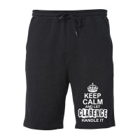 Keep Calm And Let Clarence Handle It Fleece Short | Artistshot