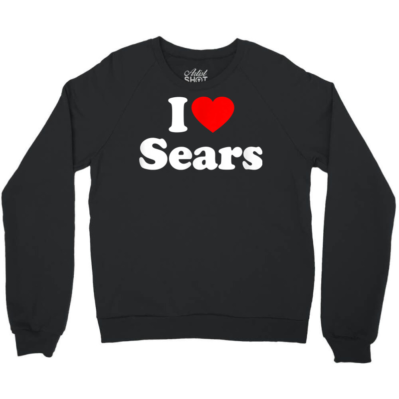 Sears Love Heart College University Alumni T Shirt Crewneck Sweatshirt | Artistshot