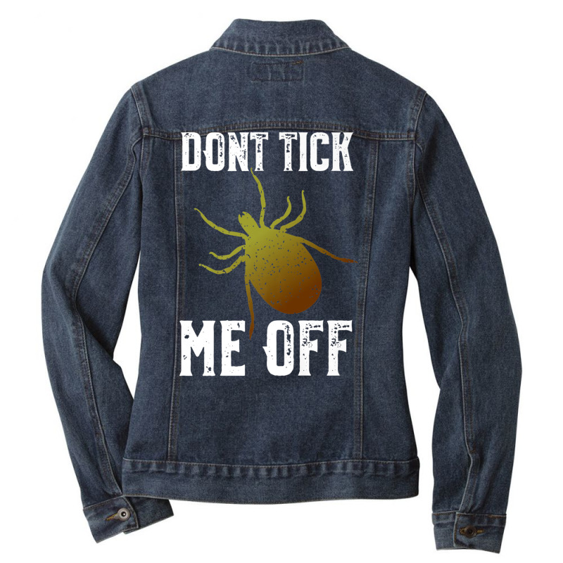 Don't Tick Me Off  Funny Insect And Arthropod Pun Premium T Shirt Ladies Denim Jacket by cm-arts | Artistshot