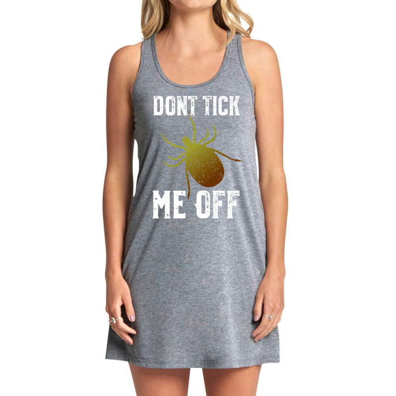 Don't Tick Me Off  Funny Insect And Arthropod Pun Premium T Shirt Tank Dress by cm-arts | Artistshot