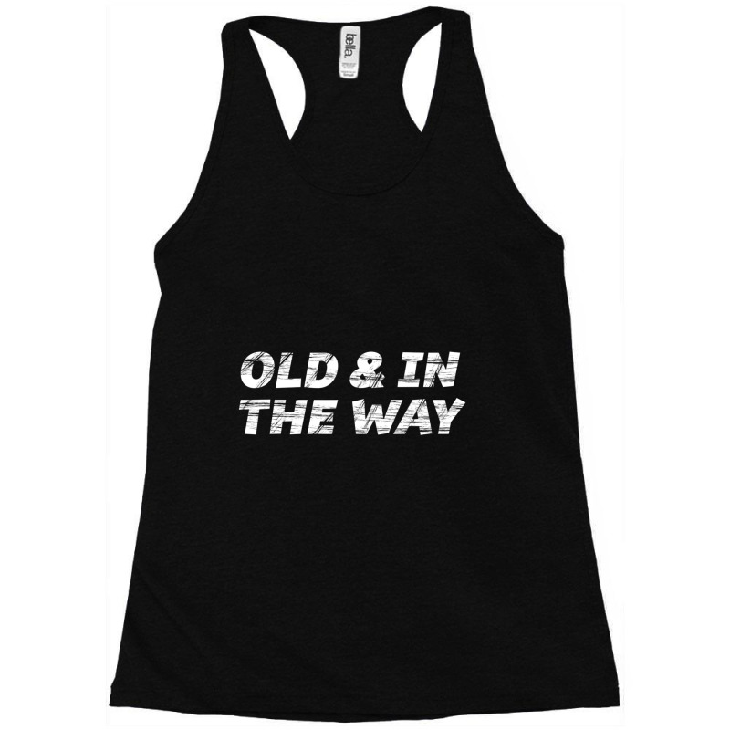 Old And In The Way For Oldest Child Racerback Tank by cm-arts | Artistshot