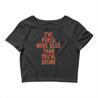 Ive Puked More Beer Than Youve Drunk - Orange On Black Crop Top | Artistshot