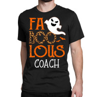 I Am A Faboolous Coach On Halloween Party Ghost Classic T-shirt | Artistshot