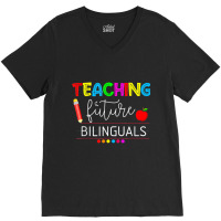 Teaching Future Bilinguals Spanish Teachers Back To School T Shirt V-neck Tee | Artistshot