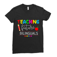 Teaching Future Bilinguals Spanish Teachers Back To School T Shirt Ladies Fitted T-shirt | Artistshot