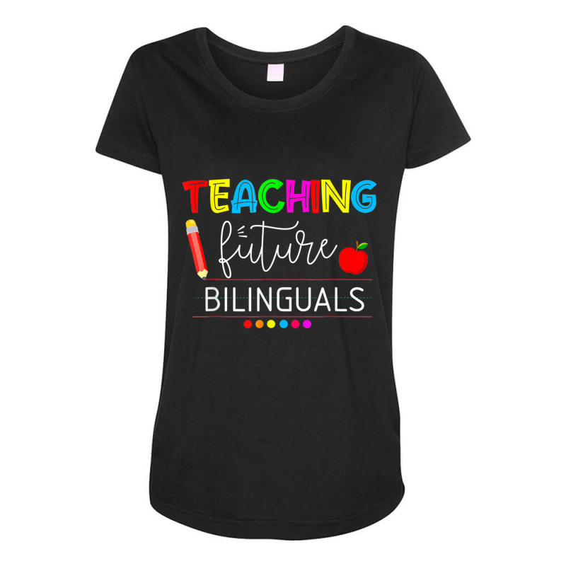 Teaching Future Bilinguals Spanish Teachers Back To School T Shirt Maternity Scoop Neck T-shirt by cm-arts | Artistshot