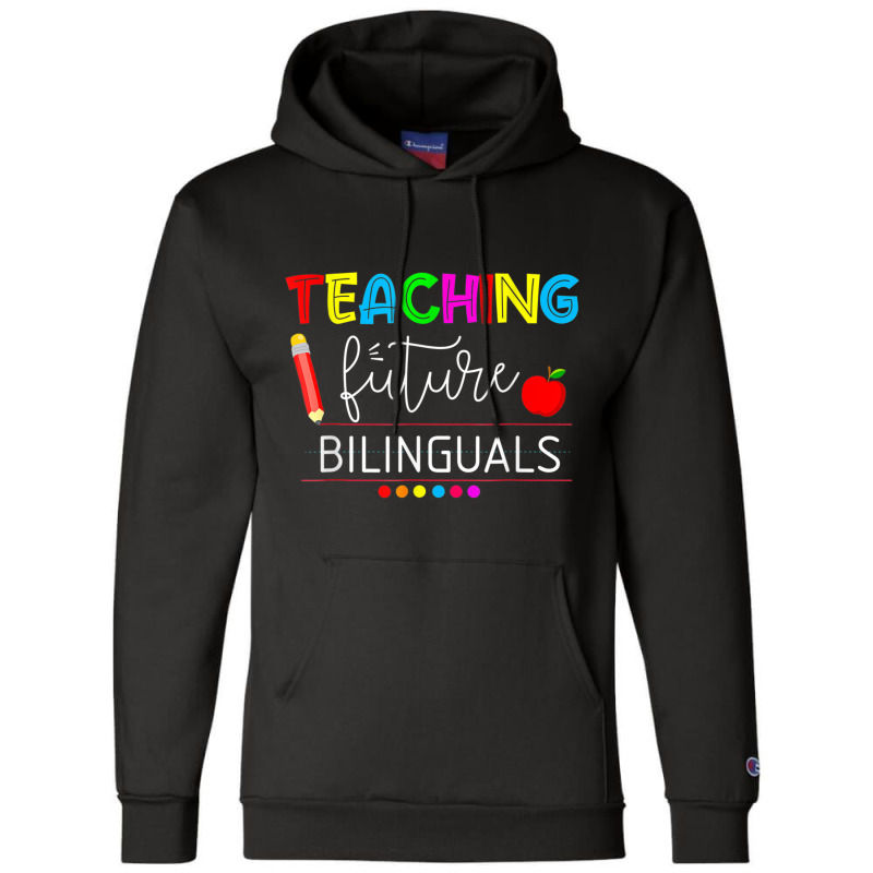 Teaching Future Bilinguals Spanish Teachers Back To School T Shirt Champion Hoodie by cm-arts | Artistshot