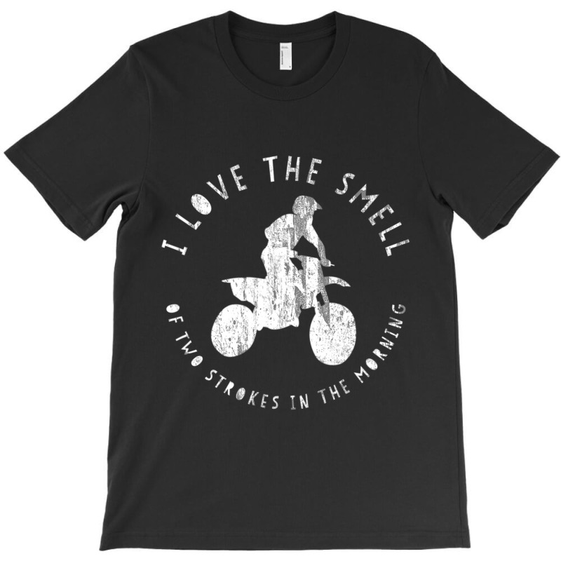 I Love The Smell Of Two Strokes In The Morning T-shirt | Artistshot