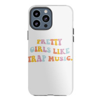 Pretty Girls Like Trap Music Aesthetic Trendy Costume Pullover Hoodie Iphone 13 Pro Max Case | Artistshot