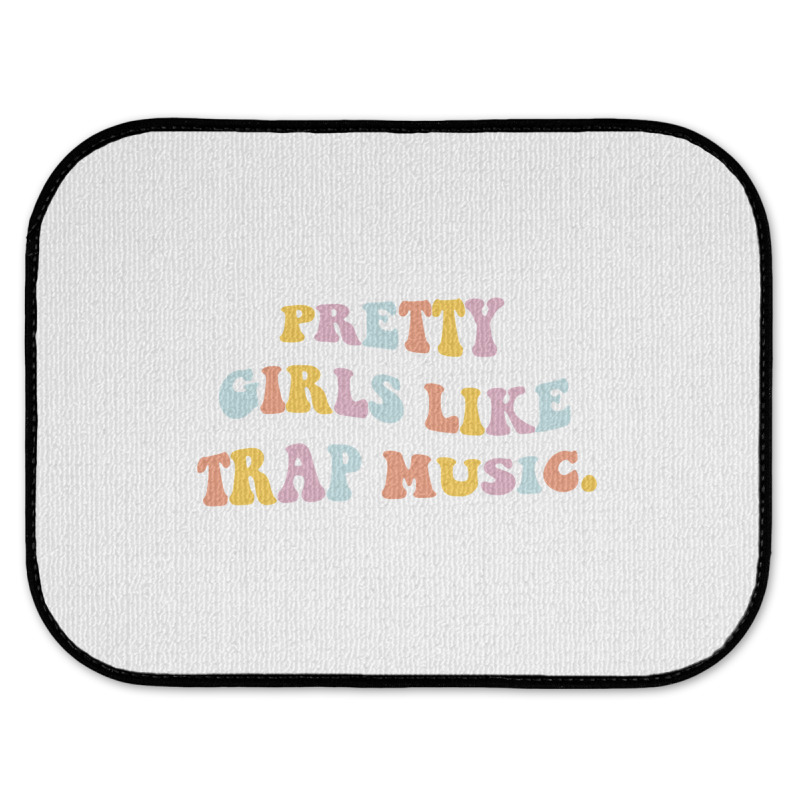 Pretty Girls Like Trap Music Aesthetic Trendy Costume Pullover Hoodie Rear Car Mat | Artistshot