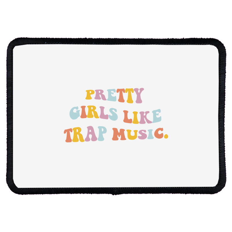 Pretty Girls Like Trap Music Aesthetic Trendy Costume Pullover Hoodie Rectangle Patch | Artistshot